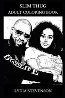 Slim Thug Adult Coloring Book: Hip Hop Star and Legendary Rapper, Acclaimed Musician and Lyricist Prodigy Inspired Adult Coloring Book 1092458557 Book Cover