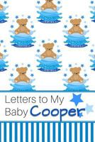 Letters to My Baby Cooper: Personalized Journal for New Mommies with Baby Boy’s Name 1790657776 Book Cover