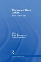 Women and Work Culture: Britain c.1850-1950 1138270814 Book Cover