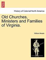 Old Churches Ministers and Families of Virginia 1556136919 Book Cover