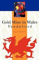 Gold Mine in Wales Vandalized 1456583433 Book Cover