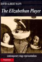 The Elizabethan Player: contemporary stage representations 1544759401 Book Cover