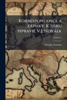 Korrespondence a zápisky. K tisku pipravil V.J. Nováek Volume 2 1172435820 Book Cover