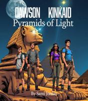 Dawson Kinkaid and the Pyramids of Light: When the Moon Veils the Heart of the Lion, the New Age Begins (Dawson Kinkaid Adventures) B0GYPS5LQ5 Book Cover