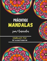 Prächtige Mandalas zum Ausmalen - Malbuch für Erwachsene: Prächtige Mandalas für den leidenschaftlichen - Malbuch Erwachsene und Kinder Anti-Stress un B08LJ9DZTS Book Cover