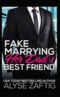 Fake Marrying Her Dad's Best Friend B0BLFWB2QG Book Cover