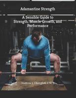 Adamantine Strength: A Sensible Guide to Strength, Muscle Growth, and Performance 1099070007 Book Cover