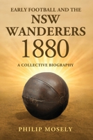 Early Football and the NSW Wanderers: A Collective Biography 0646732560 Book Cover