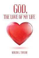 God, The Love of My Life 1491874104 Book Cover