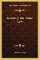 Teachings On Divine Law 1432596462 Book Cover