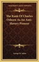 The Rank of Charles Osborn as an Anti-Slavery Pioneer 1017935335 Book Cover