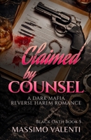 Claimed by Counsel: A Dark Mafia Reverse Harem Romance (Black Oath) B0GBK49R5H Book Cover
