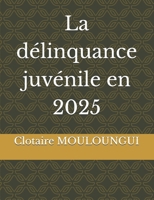 La délinquance juvénile en 2025 2487740299 Book Cover