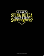 I Have Spina Bifida What's Your Super Power?: Cornell Notes Notebook 1697415946 Book Cover
