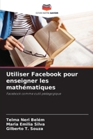 Utiliser Facebook pour enseigner les mathématiques (French Edition) 6207947789 Book Cover