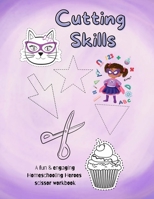 Cutting Skills: A Homeschooling Heroes workbook B09TFF75GW Book Cover