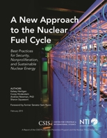 A New Approach to the Nuclear Fuel Cycle: Best Practices for Security, Nonproliferation, and Sustainable Nuclear Energy 1442240539 Book Cover