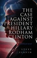 The Case Against Hillary Rodham Clinton 1966074786 Book Cover