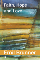 Faith, Hope, and Love 0227179196 Book Cover