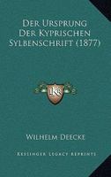 Der Ursprung Der Kyprischen Sylbenschrift (1877) 1160447209 Book Cover