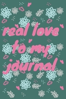 Write Journal Now: Real Love to My Journal with Flower Journal Gifts : Lined Notebook / Journal Gift. 110 Page. 6x9. Soft Cover. Matte Finish 1655965239 Book Cover