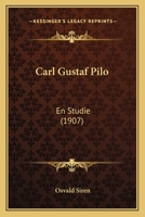 Carl Gustaf Pilo: En Studie (1907) 114773061X Book Cover
