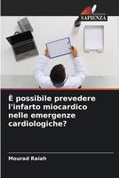 È possibile prevedere l'infarto miocardico nelle emergenze cardiologiche? 6207636767 Book Cover