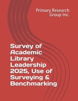 Survey of Academic Library Leadership 2025, Use of Surveying & Benchmarking B0FJRZ5JNB Book Cover
