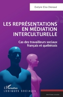 Les représentations en médiation interculturelle: Cas des travailleurs sociaux français et québécois (Logiques Sociales) (French Edition) 2140307925 Book Cover