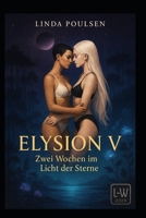 Elysion V – Zwei Wochen im Licht der Sterne: Eine Liebesreise für Lina und Sasha (Lina & Sasha) (German Edition) B0FGX6QN8W Book Cover