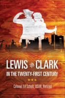 Lewis and Clark in the Twenty-First Century 1616630558 Book Cover