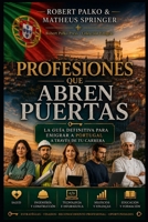Profesiones que abren puertas: La guía definitiva para emigrar a Portugal a través de tu carrera profesional. (Spanish Edition) B0HGBRCWF1 Book Cover