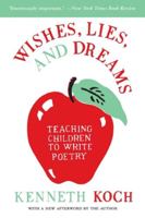 Wishes, Lies, and Dreams: Teaching Children to Write Poetry 0394710827 Book Cover