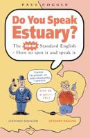 Do You Speak Estuary?: The New Standard English 0747516561 Book Cover