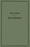 Das Glyzerin: Gewinnung, Veredelung, Untersuchung Und Verwendung Sowie Die Glyzerinersatzmittel 3642893430 Book Cover