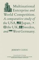 Multinational Enterprise and World Competition: A Comparative Study of the Usa, Japan, the Uk, Sweden and West Germany 1349187208 Book Cover