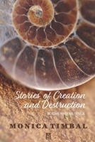 Stories of Creation and Destruction : Poems and Musings 1951896017 Book Cover