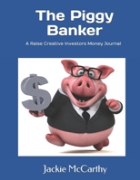 The Piggy Banker 0990784029 Book Cover