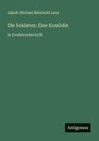 Die Soldaten; Eine Komödie: in Großdruckschrift (German Edition) 3388051933 Book Cover