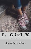 I, Girl X: a novel in verse 1535275723 Book Cover