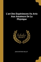 L'art Des Exp�riences Ou Avis Aux Amateurs De La Physique 1022689835 Book Cover