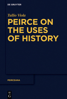 Peirce on the Uses of History 311099674X Book Cover