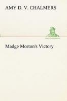 Madge Morton's Victory 1530006597 Book Cover