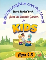 Bedtime laughter and the Moral Short Stories' book from the Islamic Garden for Kids Ages 4-8: Islamic Bedtime Stories: Slumber Time with a Side of Smiles B0CQX3ZQD6 Book Cover