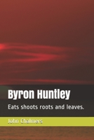 Byron Huntley: Eats shoots roots and leaves. B089TWSD2R Book Cover