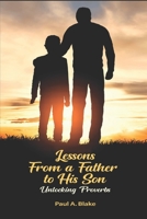 Lessons From a Father to His Son: Unlocking Proverbs 9769594288 Book Cover