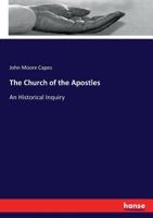 The Church of the Apostles: An Historical Inquiry 3337063977 Book Cover