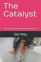 The Catalyst: Dale and Kayla / The Musicians' Union Dilemma B087SM5N2X Book Cover