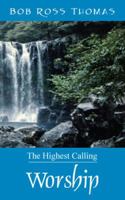Worship: The Highest Calling 1432767488 Book Cover