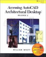 Accessing AutoCAD Architectural Desktop Release 2 0766812626 Book Cover